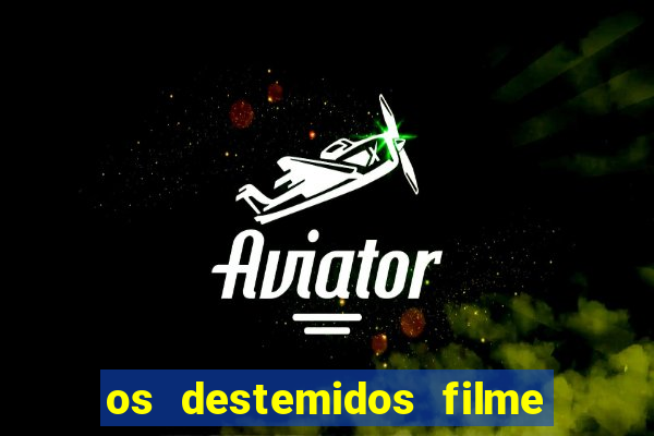 os destemidos filme completo dublado futebol